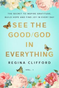 See the Good/God in Everything by Regina Clifford