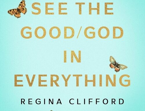 See the Good/God in Everything by Regina Clifford