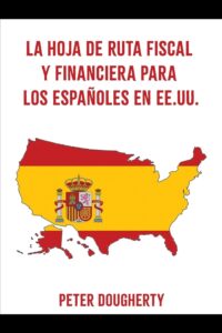 La Hoja De Ruta Fiscal Y Financiera Para Los Españoles En EEUU by Peter Dougherty