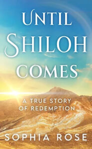 Until Shiloh Comes by Sophia Rose