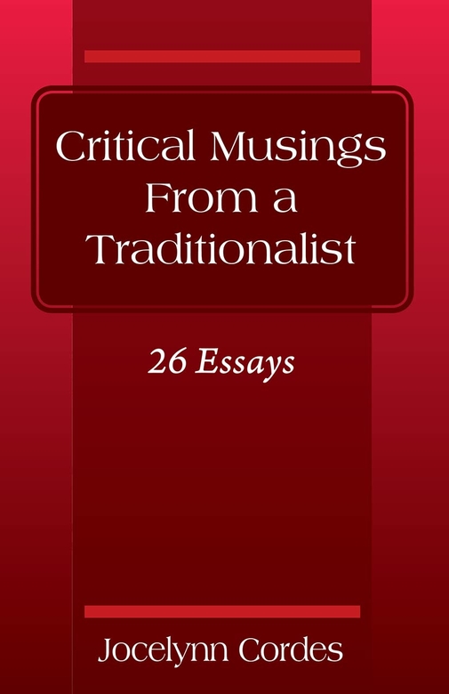 Critical Musings from a Traditionalist by Jocelynn Cordes