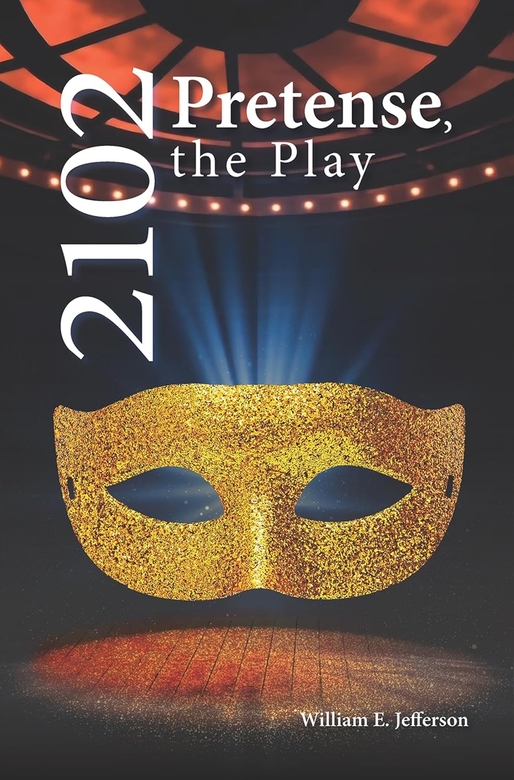 2102: Pretense, the Play by William Jefferson