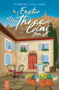 Easter at the Three Coins Inn by Kimberly Sullivan