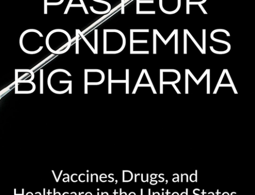 Review: Louis Pasteur Condemns Big Pharma by Stephen Heartland