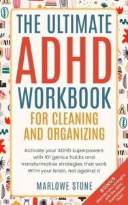 The Ultimate ADHD Workbook for Cleaning and Organizing by Marlowe Stone