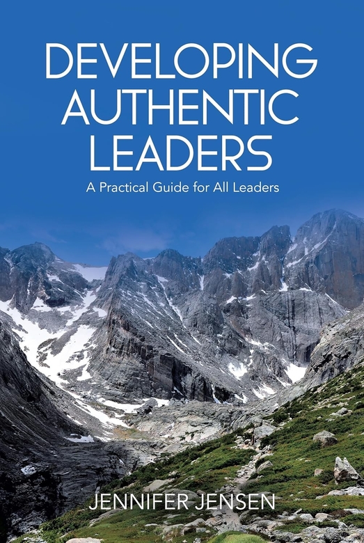 Developing Authentic Leaders by Jennifer Jensen