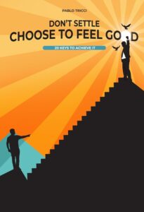 Don't Settle, Choose to Feel Good by Pablo Tricci