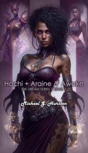 Hachi + Araine: Awake by Michael G. Hurston