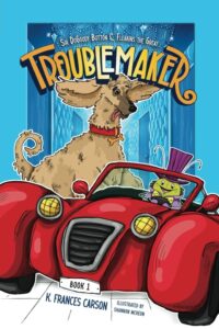 Sir DoGoody Button and Fleabins the Great...Troublemaker by K. Frances Carson