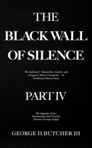 The Black Wall Of Silence Part IV by George H. Butcher III