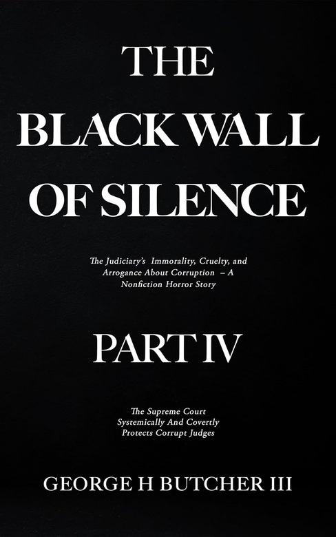 The Black Wall Of Silence Part IV by George H. Butcher III