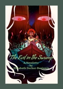 The Evil in the Swamp by Elizabeth Decker-Benjamin