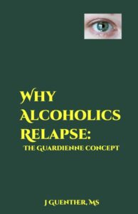 Why Alcoholics Relapse by J Guenther 