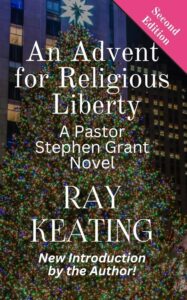 An Advent for Religious Liberty by Ray Keating