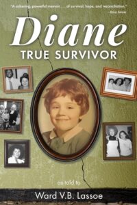 Diane: True Survivor by Ward V.B. Lassoe