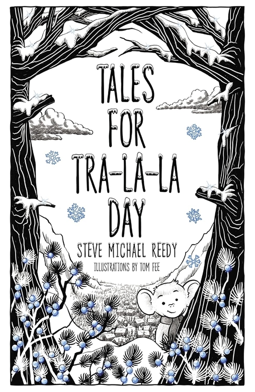 Tales for Tra-La-La Day by Steve Michael Reedy