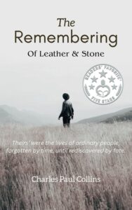 The Remembering: Of Leather and Stone by Charles Paul Collins