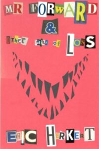 Mr Forward and Other Tails of Loss by Eric Herkert