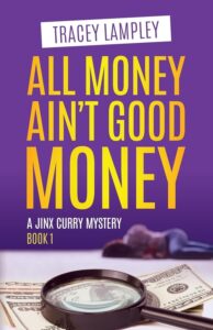 All Money Ain't Good Money by Tracey Lampley